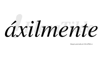 Áxilmente  lleva tilde con vocal tónica en la «a»