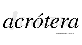 Acrótera  lleva tilde con vocal tónica en la «o»