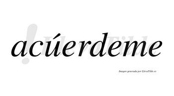 Acúerdeme  lleva tilde con vocal tónica en la «u»