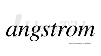 Angstrom  no lleva tilde con vocal tónica en la «a»