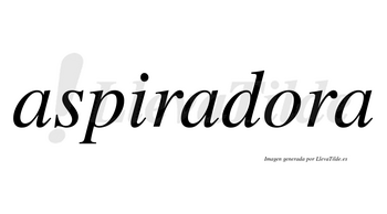 Aspiradora  no lleva tilde con vocal tónica en la «o»