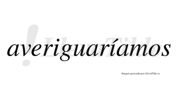 Averiguaríamos  lleva tilde con vocal tónica en la segunda «i»