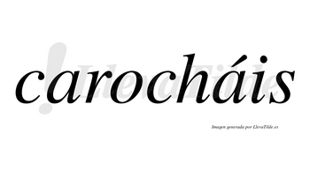 Carocháis  lleva tilde con vocal tónica en la segunda «a»