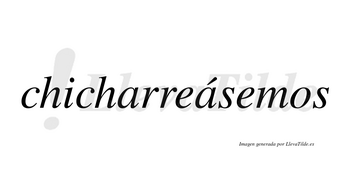Chicharreásemos  lleva tilde con vocal tónica en la segunda «a»