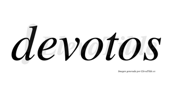 Devotos no lleva tilde con vocal tónica en la primera «o»
