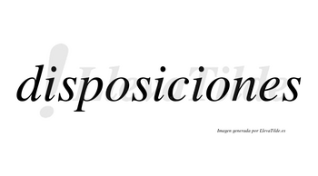 Disposiciones  no lleva tilde con vocal tónica en la segunda «o»