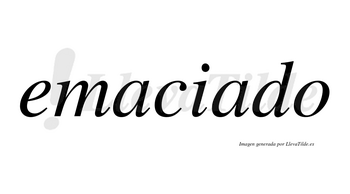 Emaciado no lleva tilde con vocal tónica en la segunda «a»
