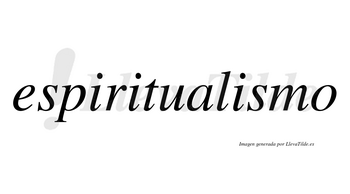 Espiritualismo no lleva tilde con vocal tónica en la tercera «i»