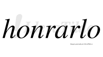 Honrarlo  no lleva tilde con vocal tónica en la «a»