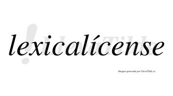 Lexicalícense  lleva tilde con vocal tónica en la segunda «i»