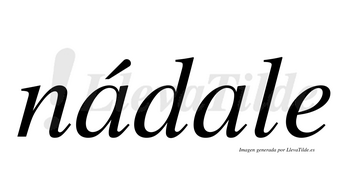 Nádale  lleva tilde con vocal tónica en la primera «a»