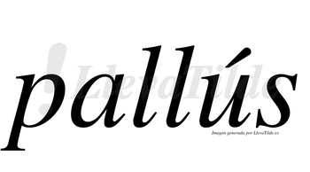 Pallús  lleva tilde con vocal tónica en la «u»