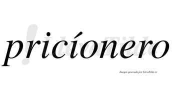 Pricíonero  lleva tilde con vocal tónica en la segunda «i»