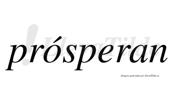 Prósperan  lleva tilde con vocal tónica en la «o»
