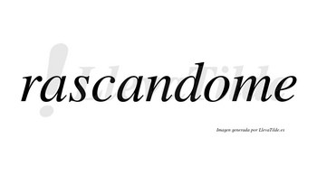 Rascandome no lleva tilde con vocal tónica en la «o»