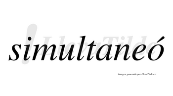 Simultaneó  lleva tilde con vocal tónica en la «o»