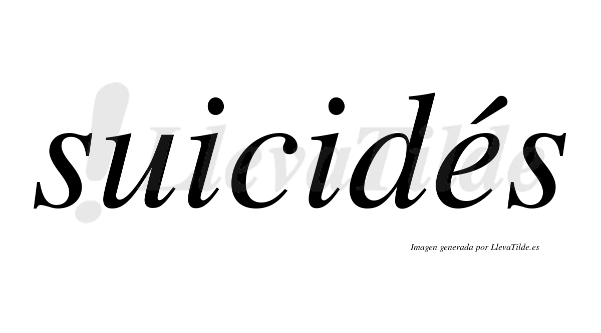 Suicidés  lleva tilde con vocal tónica en la "e"