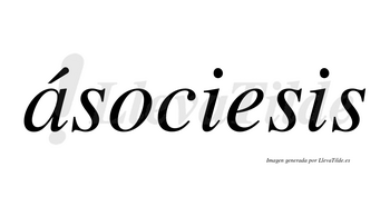 Ásociesis lleva tilde con vocal tónica en la «a»