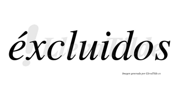 Éxcluidos lleva tilde con vocal tónica en la «e»