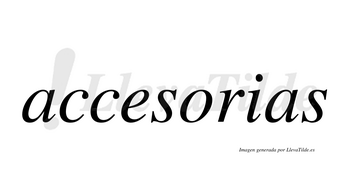 Accesorias  no lleva tilde con vocal tónica en la «o»