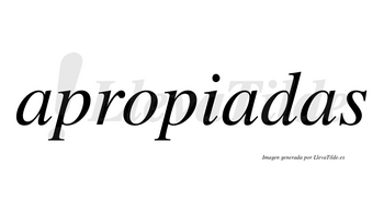Apropiadas no lleva tilde con vocal tónica en la segunda «a»