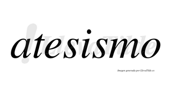 Atesismo no lleva tilde con vocal tónica en la «i»