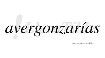 Avergonzarías  lleva tilde con vocal tónica en la «i»
