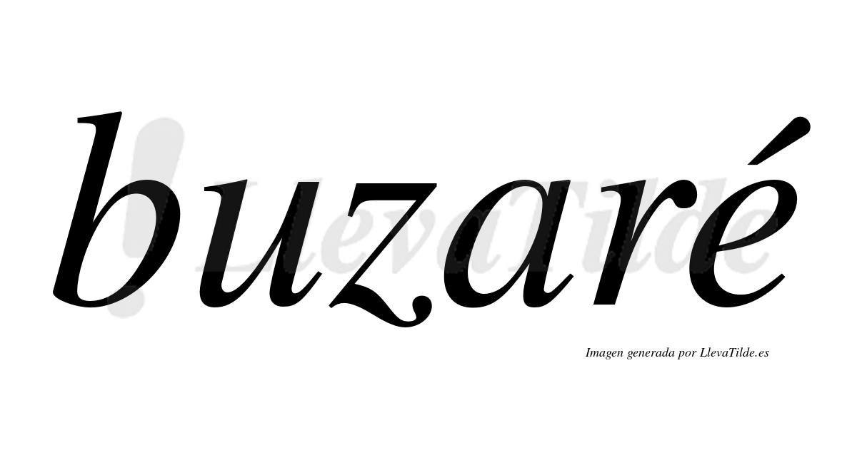 Buzaré  lleva tilde con vocal tónica en la "e"