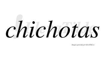 Chichotas  no lleva tilde con vocal tónica en la «o»