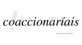 Coaccionaríais  lleva tilde con vocal tónica en la segunda «i»