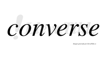 Converse no lleva tilde con vocal tónica en la primera «e»