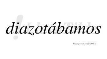 Diazotábamos  lleva tilde con vocal tónica en la segunda «a»
