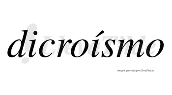 Dicroísmo  lleva tilde con vocal tónica en la segunda «i»