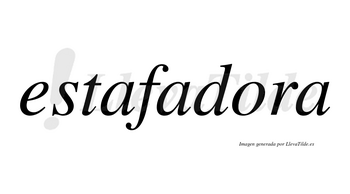 Estafadora  no lleva tilde con vocal tónica en la «o»
