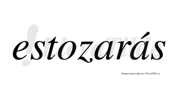 Estozarás  lleva tilde con vocal tónica en la segunda «a»
