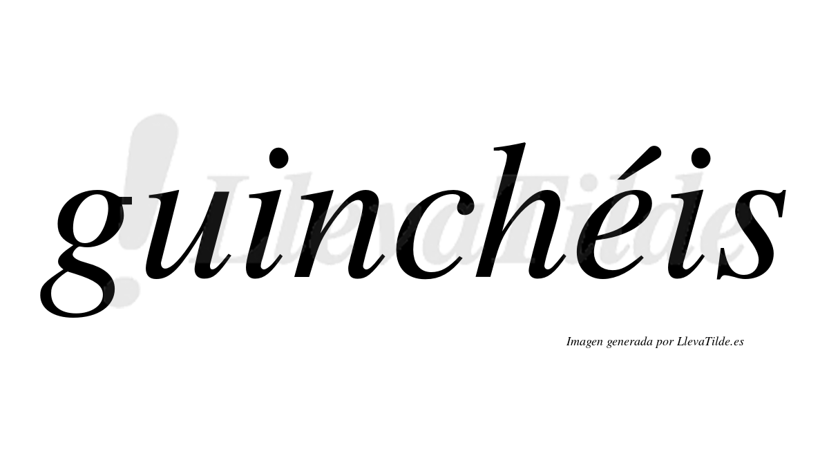 Guinchéis  lleva tilde con vocal tónica en la "e"