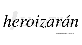 Heroizarán  lleva tilde con vocal tónica en la segunda «a»