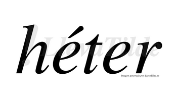 Héter  lleva tilde con vocal tónica en la primera «e»