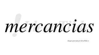Mercancias no lleva tilde con vocal tónica en la primera «a»