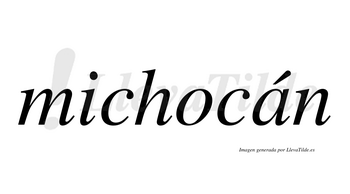Michocán  lleva tilde con vocal tónica en la «a»