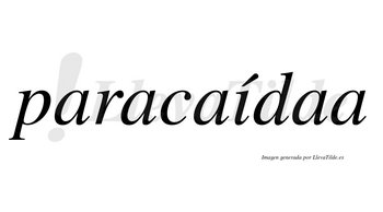 Paracaídaa lleva tilde con vocal tónica en la «i»
