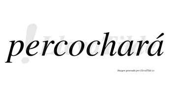 Percochará  lleva tilde con vocal tónica en la segunda «a»
