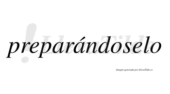 Preparándoselo  lleva tilde con vocal tónica en la segunda «a»