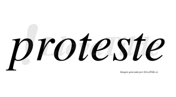 Proteste no lleva tilde con vocal tónica en la primera «e»