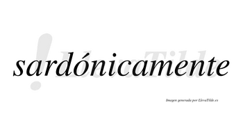 Sardónicamente lleva tilde con vocal tónica en la «o»