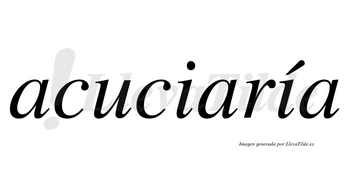 Acuciaría  lleva tilde con vocal tónica en la segunda «i»