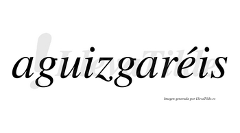 Aguizgaréis  lleva tilde con vocal tónica en la «e»
