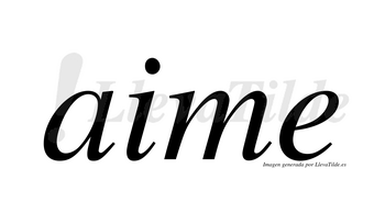 Aime  no lleva tilde con vocal tónica en la «a»