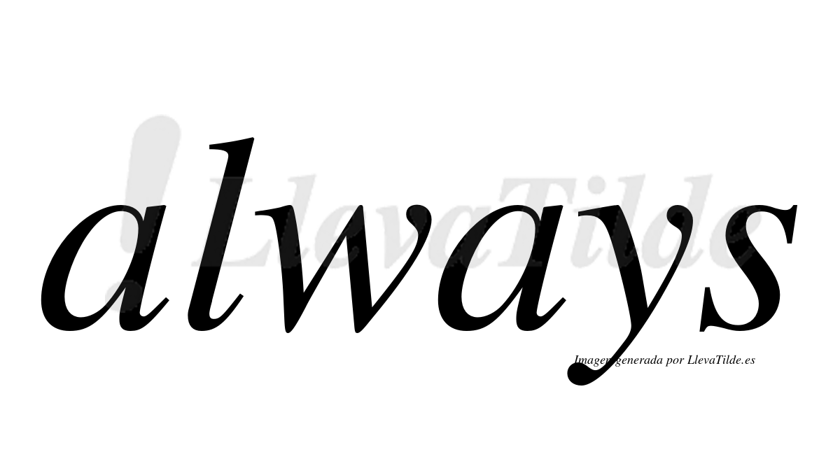 ¿Lleva tilde always? | LlevaTilde.es