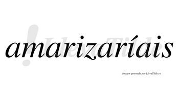 Amarizaríais  lleva tilde con vocal tónica en la segunda «i»